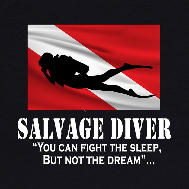 Salvage Diver- you can't fight the dream by jack.grodeska@gmail.com